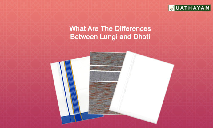 What Are The Differences Between Lungi and Dhoti? Let's Explore