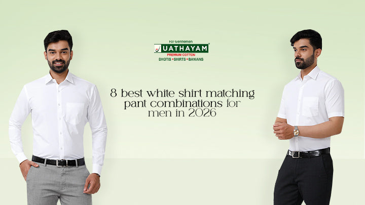 8 Best White Shirt Matching Pant Combinations for Men in 2026