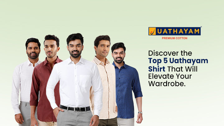 Discover the Top 5 Uathayam Shirt That Will Elevate Your Wardrobe