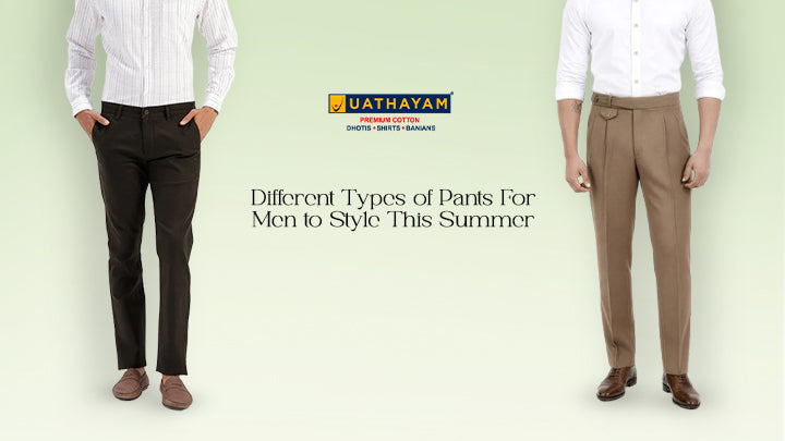 Different Types of Pants For Men to Style This Summer