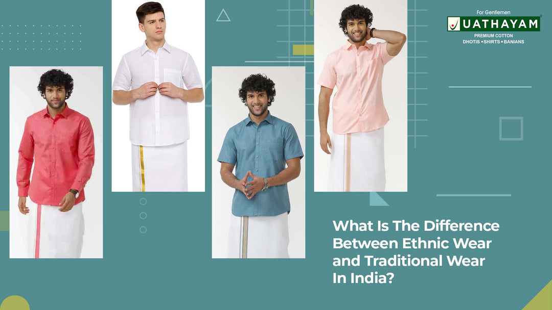 What Is The Differences Between Ethnic Wear and Traditional Wear?